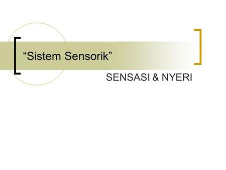 “Sistem Sensorik” SENSASI & NYERI.
