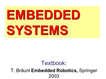 T. Bräunl Embedded Robotics, Springer 2003