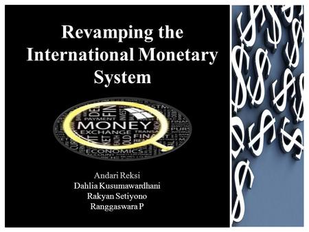 Andari Reksi Dahlia Kusumawardhani Rakyan Setiyono Ranggaswara P Revamping the International Monetary System.