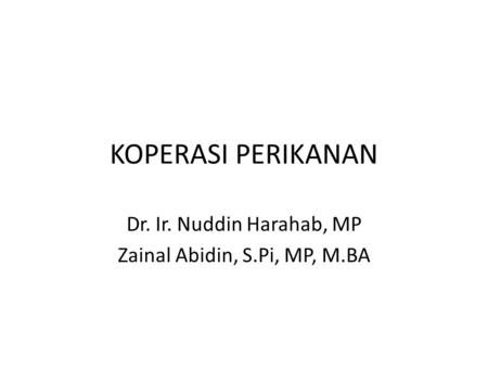 Dr. Ir. Nuddin Harahab, MP Zainal Abidin, S.Pi, MP, M.BA