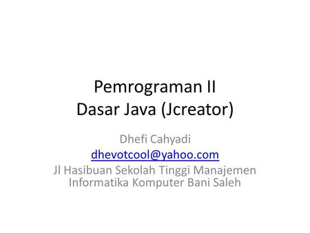 Pemrograman II Dasar Java (Jcreator)