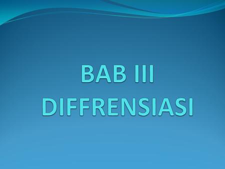 BAB III DIFFRENSIASI.