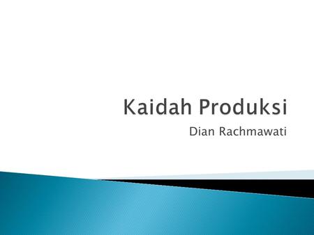 Dian Rachmawati. Cara formal untuk merepresentasikan arahan, rekomendasi atau strategi Bentuk umum if – then Struktur Kaidah (adedeji 1992) -Jika premis.