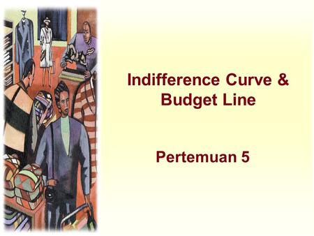Indifference Curve & Budget Line