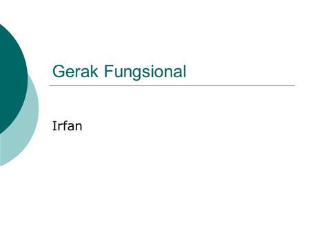 Gerak Fungsional Irfan.