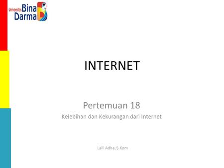 Pertemuan 18 Kelebihan dan Kekurangan dari Internet
