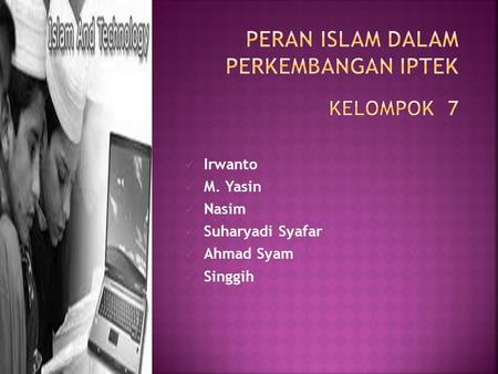 Peran Islam dalam Perkembangan IPTek kelompok 7