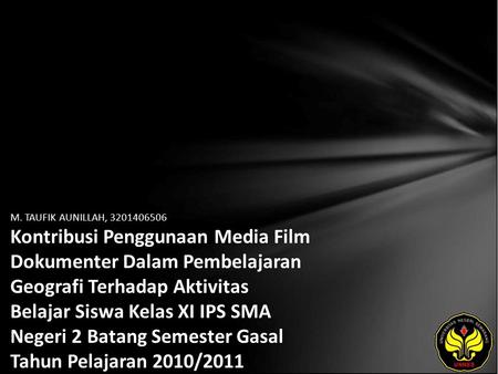 M. TAUFIK AUNILLAH, 3201406506 Kontribusi Penggunaan Media Film Dokumenter Dalam Pembelajaran Geografi Terhadap Aktivitas Belajar Siswa Kelas XI IPS SMA.