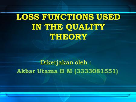 LOSS FUNCTIONS USED IN THE QUALITY THEORY