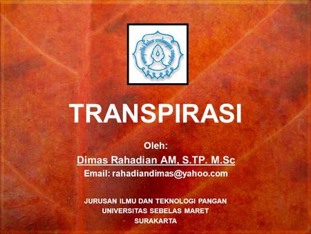 TRANSPIRASI Dimas Rahadian AM, S.TP. M.Sc Oleh: