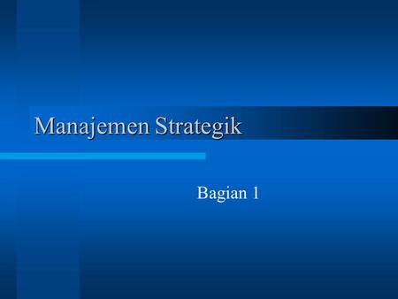 Manajemen Strategik Bagian 1.