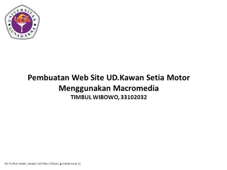 Pembuatan Web Site UD.Kawan Setia Motor Menggunakan Macromedia TIMBUL WIBOWO, 33102032 for further detail, please visit