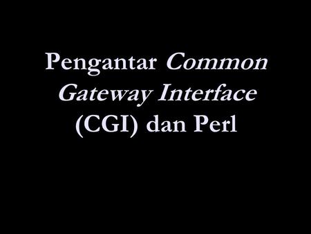 Pengantar Common Gateway Interface (CGI) dan Perl