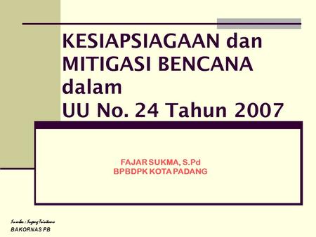 KESIAPSIAGAAN dan MITIGASI BENCANA dalam UU No. 24 Tahun 2007