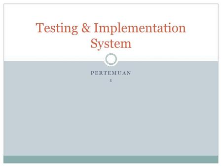 Testing & Implementation System