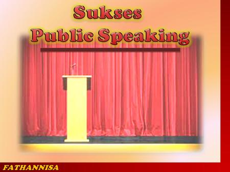  Berbicara di depan umum  Secara terencana  Dengan tujuan tertentu  Inform  Persuade  Entertain.