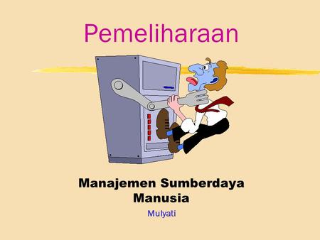 Pemeliharaan Manajemen Sumberdaya Manusia Mulyati.
