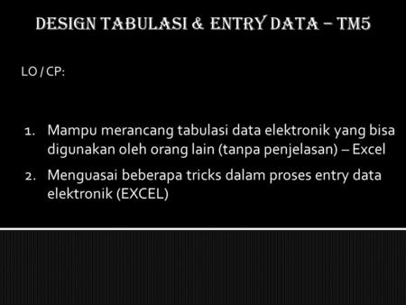 DESIGN TABULASI & ENTRY DATA – TM5