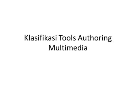 Klasifikasi Tools Authoring Multimedia