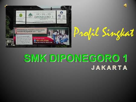 Profil Singkat SMK DIPONEGORO 1 J A K A R T A.