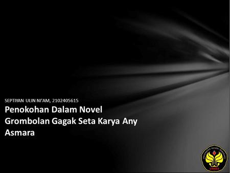 SEPTIYAN ULIN NI'AM, 2102405615 Penokohan Dalam Novel Grombolan Gagak Seta Karya Any Asmara.