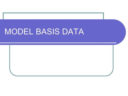MODEL BASIS DATA.