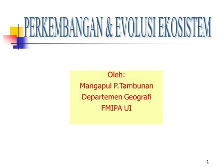 1 Oleh: Mangapul P.Tambunan Departemen Geografi FMIPA UI.
