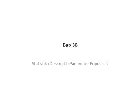 Bab 3B Statistika Deskriptif: Parameter Populasi 2.