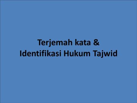 Terjemah kata & Identifikasi Hukum Tajwid