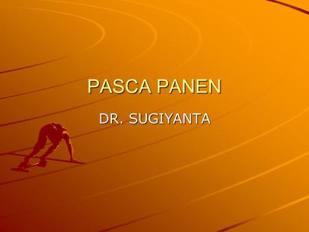 PASCA PANEN DR. SUGIYANTA.