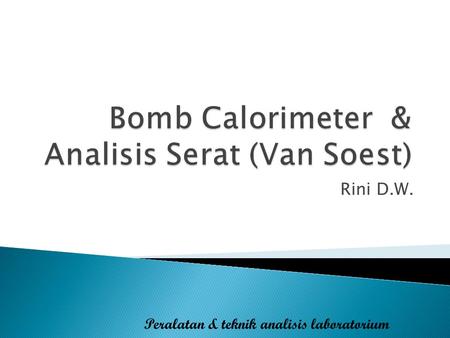 Bomb Calorimeter & Analisis Serat (Van Soest)