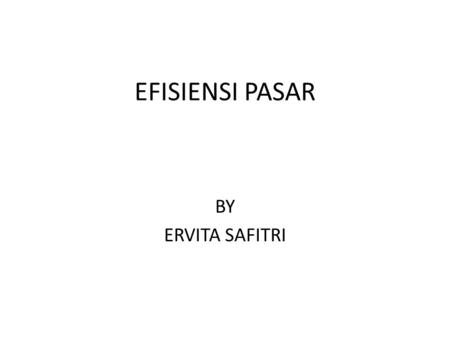 EFISIENSI PASAR BY ERVITA SAFITRI.
