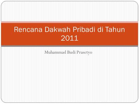 Muhammad Budi Prasetyo Rencana Dakwah Pribadi di Tahun 2011.