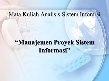 “Manajemen Proyek Sistem Informasi”