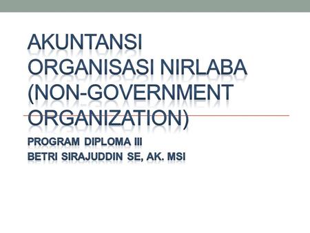 AKUNTANSI ORGANISASI NIRLABA (Non-Government Organization)