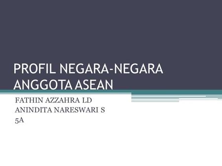 PROFIL NEGARA-NEGARA ANGGOTA ASEAN