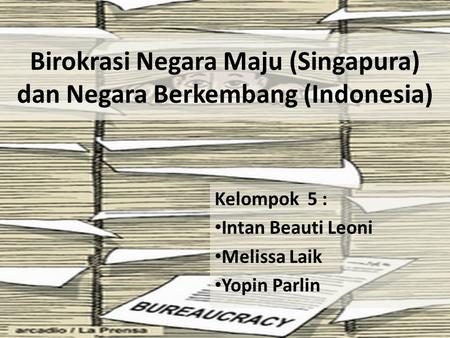 Birokrasi Negara Maju (Singapura) dan Negara Berkembang (Indonesia)