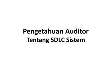 Pengetahuan Auditor Tentang SDLC Sistem