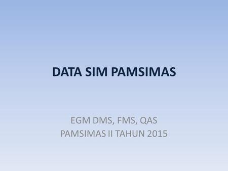 EGM DMS, FMS, QAS PAMSIMAS II TAHUN 2015