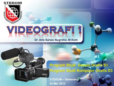 VIDEOGRAFI 1 VIDEOGRAFI 1 VIDEOGRAFI 1 Program Studi Desain Grafis S1