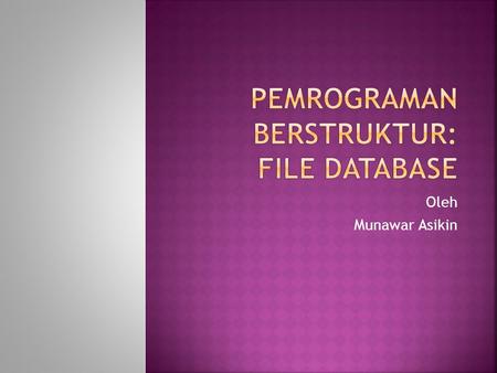 PEMROGRAMAN BERSTRUKTUR: File DATABASE