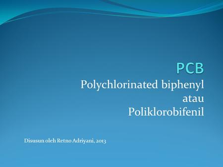 Polychlorinated biphenyl atau Poliklorobifenil