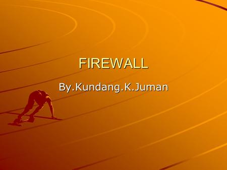 FIREWALL By.Kundang.K.Juman.