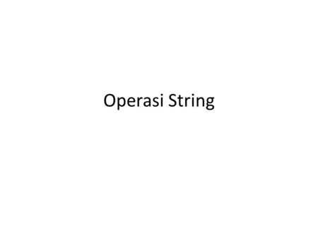 Operasi String.