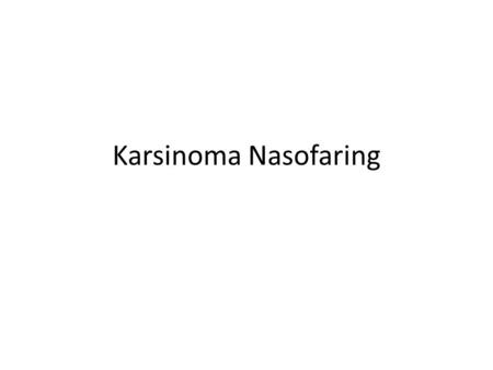 Karsinoma Nasofaring.
