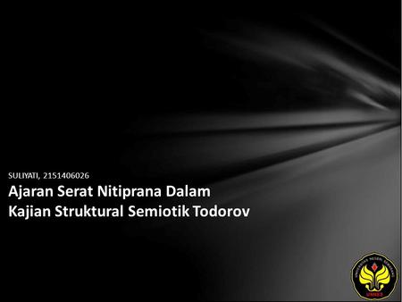 SULIYATI, 2151406026 Ajaran Serat Nitiprana Dalam Kajian Struktural Semiotik Todorov.