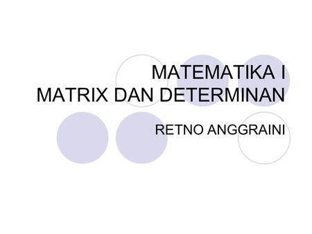 MATEMATIKA I MATRIX DAN DETERMINAN