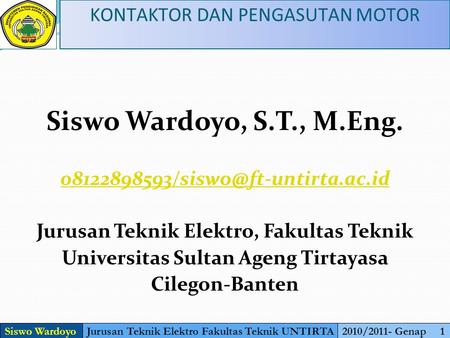 Siswo Wardoyo, S.T., M.Eng. KONTAKTOR DAN PENGASUTAN MOTOR