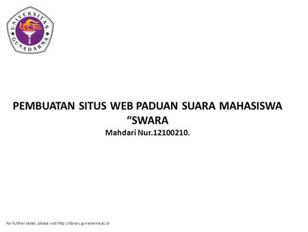 PEMBUATAN SITUS WEB PADUAN SUARA MAHASISWA “SWARA Mahdari Nur.12100210. for further detail, please visit