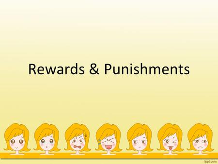 Rewards & Punishments.